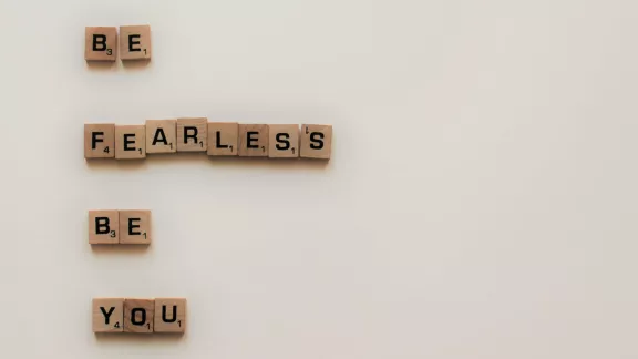 Be fearless